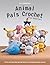 Animal Pals Crochet for Beginners: 20 Fun and Easy Step-by-Step Patterns for Making Adorable Animals