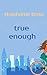 True Enough by Stephanie Bose