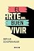 El arte del buen vivir (Spanish Edition)