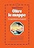 Oltre le mappe: Un viaggio allucinante verso luoghi ignoti (Italian Edition)