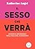 Il sesso che verrà: Donne e...