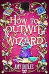 How To Outwit a Wizard (Seven Suitors For Seven Witches, #2)