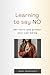 Learning to say NO: Set limits and protect your well-being (Personal Development)