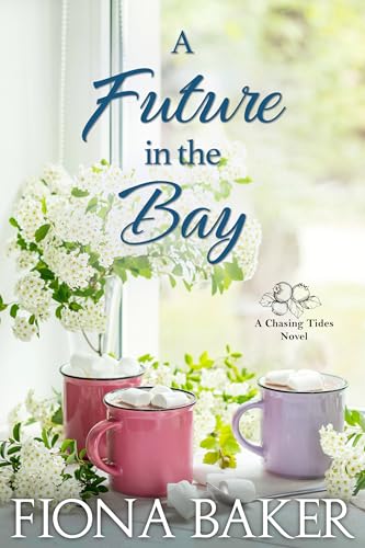 A Future in the Bay (Chasing Tides #8)