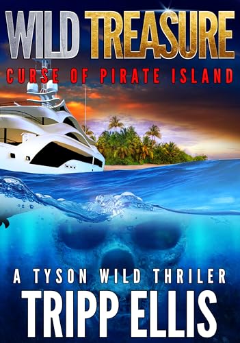 Wild Treasure: Curse of Pirate Island (Tyson Wild Thriller Book 73)