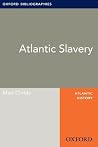 Atlantic Slavery: Oxford Bibliographies Online Research Guide (Oxford Bibliographies Online Research Guides) Atlantic Slavery: Oxford Bibliographies Online Research Guide (Oxford Bibliographies Online Research Guides)