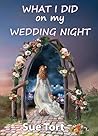 What I Did On My Wedding Night: A humorous and heartwarming tale of an imperfect couple and their dysfunctional families
