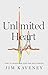 Unlimited Heart: How To Transform Your Pain Into Purpose