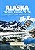 Alaska Travel Guide 2024 by LARRY C. HENSON