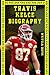 Travis Kelce Biography by Mark William