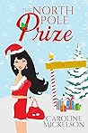 The North Pole Prize by Caroline Mickelson The North Pole Prize by Caroline Mickelson