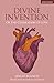 Divine Invention: Or The Ce...