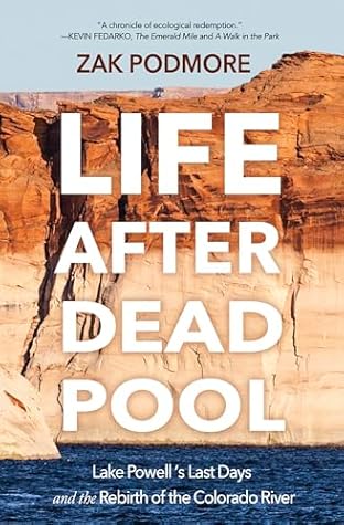 Life After Dead Pool: Lake Powell's Last Days and the Rebirth of the Colorado River