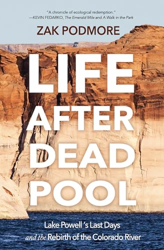 Life After Dead Pool: Lake Powell's Last Days and the Rebirth of the Colorado River (Kindle Edition)