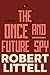 The Once and Future Spy by Robert Littell