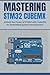 MASTERING STM32 CUBEMX: Unl...