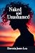 Naked and Unashamed by Davenia Jones Lea Naked and Unashamed by Davenia Jones Lea