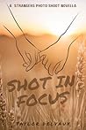 Book cover for Shot in Focus: A Strangers Photo Shoot Novella (Inkspot Studio Novellas)