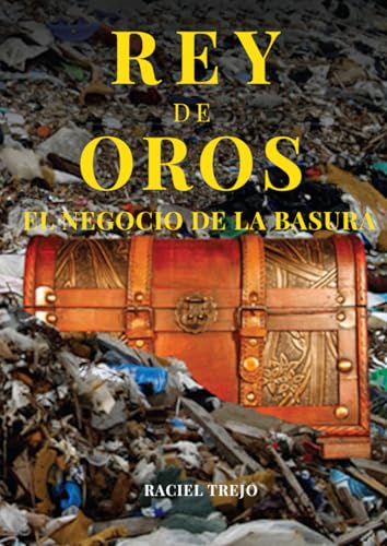 Rey de Oros: El negocio de la basura (Spanish Edition)