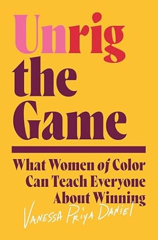 Unrig the Game: What Women of Color Can Teach Everyone About Winning