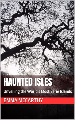 Haunted Isles: Unveiling the World's Most Eerie Islands (Kindle Edition)
