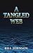 A Tangled Web by William C. Johnson