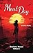 Meat Day (Dystopia Mundi Vol. 1) by Scout C. Martin