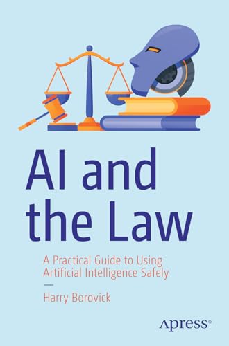 AI and the Law: A Practical Guide to Using Artificial Intelligence Safely (Paperback)