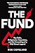 The Fund: Ray Dalio, Bridgewater Associates and The Unraveling of a Wall Street Legend