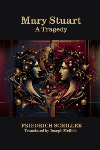 Mary Stuart: A Tragedy by Schiller