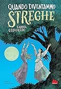 Quando diventammo streghe