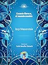 Cuando florece, el mundo cambia by Izzy Wasserstein