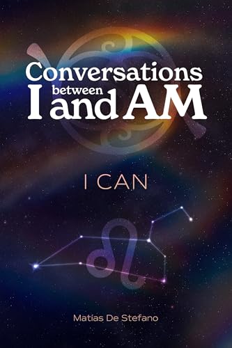 Conversations between I and AM : I CAN (Kindle Edition)