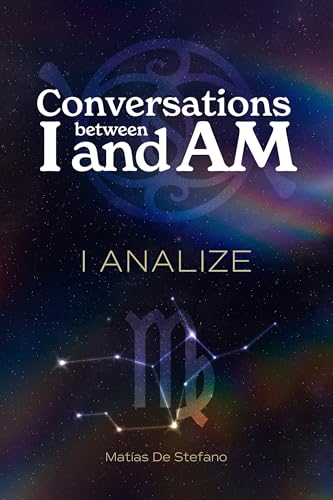 Conversations between I and AM: I ANALYZE (Kindle Edition)