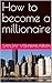 How to become a millionaire