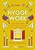 Hygge work: Cómo encontrar la felicidad en el trabajo y en la vida cotidiana