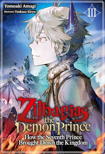 Zilbagias the Demon Prince: How the Seventh Prince Brought Down the Kingdom Volume 3 (Kindle Edition)