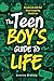 The Teen Boy's Guide to Life: Essential Life Skills that Every Teenage Boy Should Know (Life Skills For Teens)