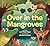 Over in the Mangroves