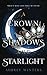 A Crown of Shadows and Starlight: The Asteria Chronicles 3