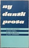 Ny dansk prosa: fra Tove Ditlevsen til Dan Turèll, Dea Trier Mørk {i.e. Mørch} og Vita Andersen