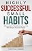 Highly Successful Small Habits by Christian J Parker