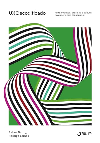 UX Decodificado: Fundamentos, práticas e cultura da experiência do usuário (Portuguese Edition)