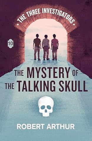 The Mystery of the Talking Skull (Classic Three Investigators, #10)