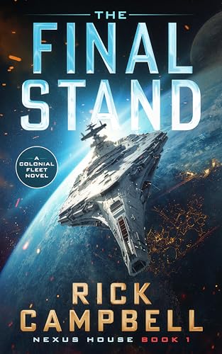 The Final Stand: A Colonial Fleet Novel (Nexus House, #1)