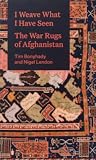 I Weave What I Have Seen: The War Rugs of Afghanistan