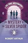 The Mystery of the Silver Spider (Classic Three Investigators, #8)