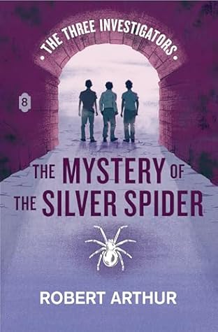 The Mystery of the Silver Spider (Classic Three Investigators, #8)