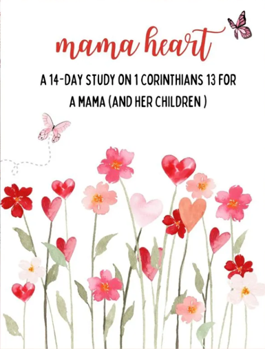 Mama Heart: A 14-Day Study On 1 Corinthians 13 For A Mama And Children