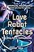 I Love Robot Tentacles: Fiv...